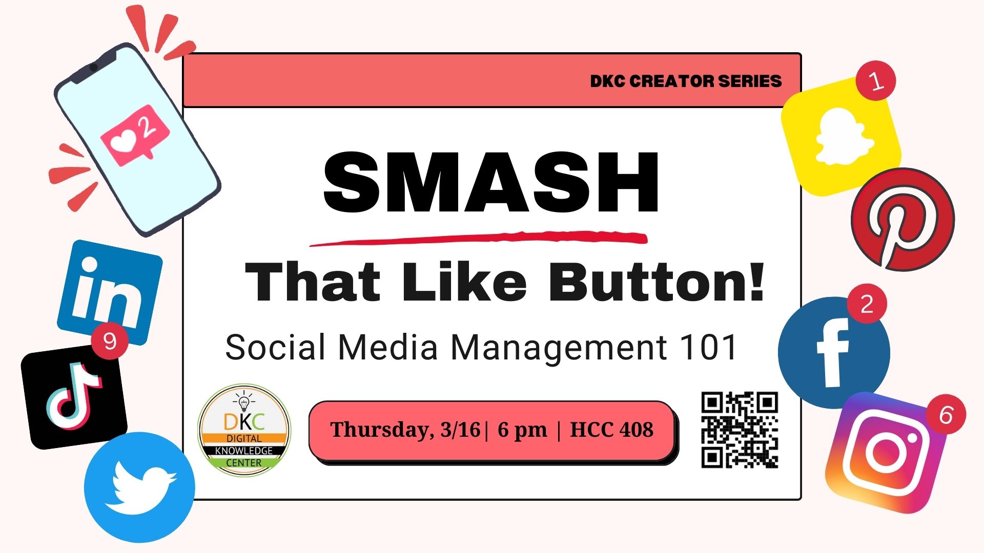 "Smash That Like Button: Social Media Management 101" workshop on Thursday, March 16 from 6 to 7pm in HCC 408.