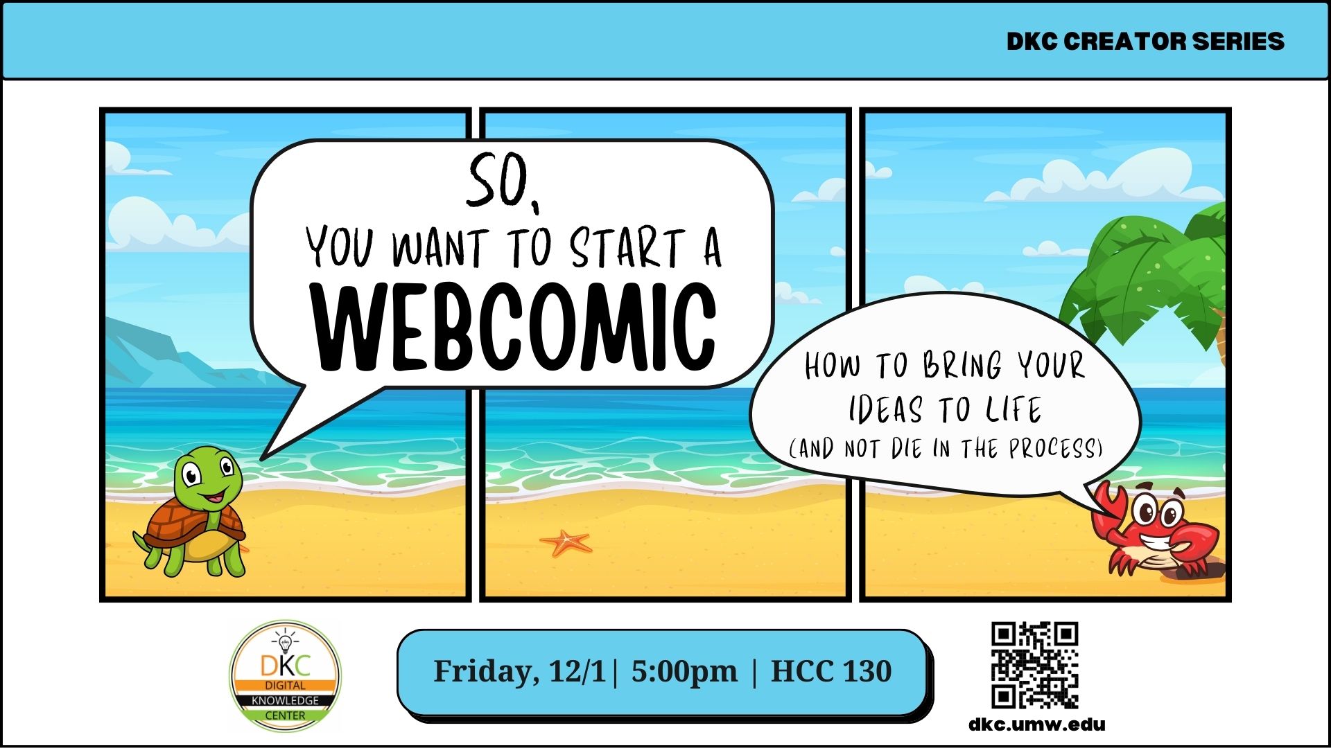 So you want to start a webcomic workshop, Friday 12/1 at 5pm in HCC 130