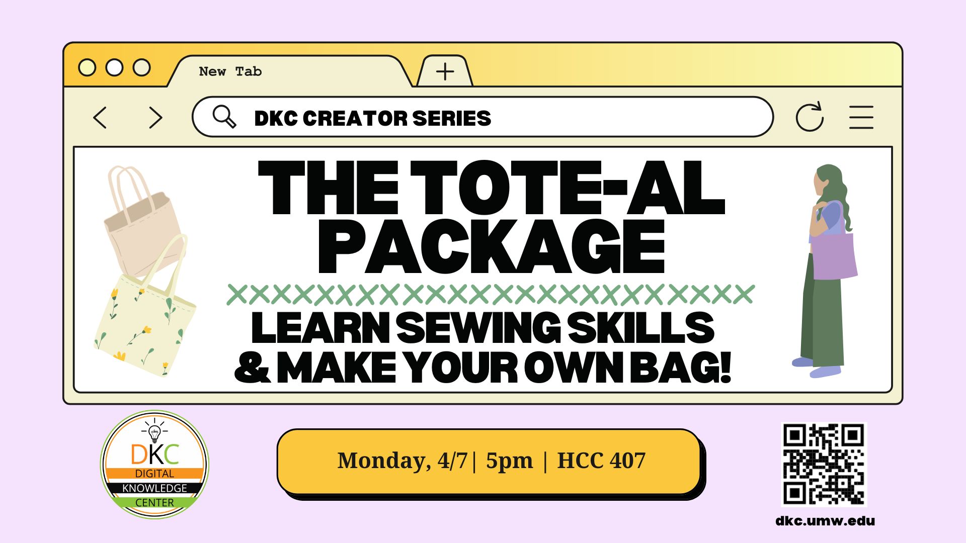 Workshop titled "The Tote-Al Package: Learn sewing skills & make your own bag!" on 04/07 at 5:00pm in HCC 407