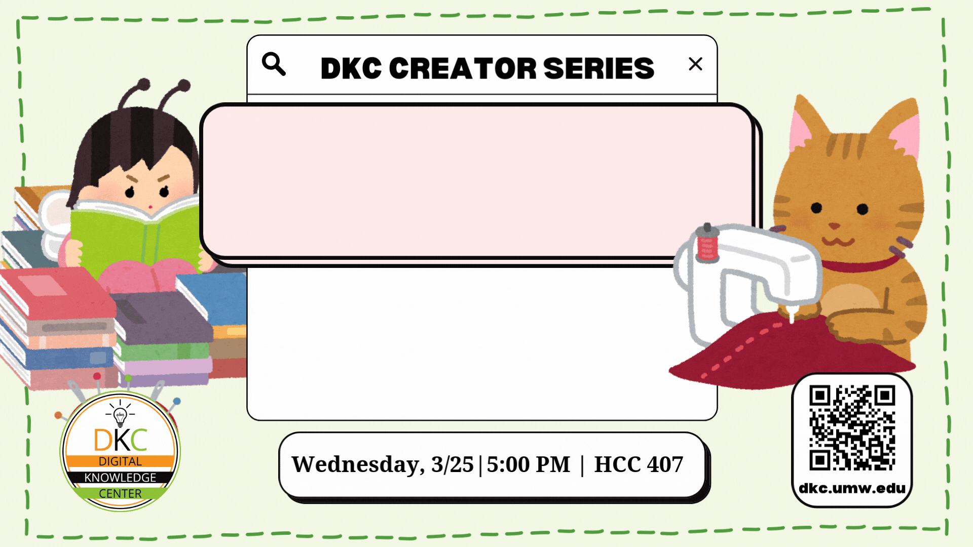 Workshop titled "Between the Seams | Sew a plush pillow and a bookmark to match" on March 25 at 5pm in HCC 407. Snacks will be provided.